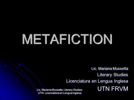 METAFICTION UTN FRVM Literary Studies Licenciatura en Lengua Inglesa