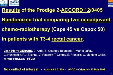 Results of the Prodige 2-ACCORD 12/0405 Randomized trial comparing two neoadjuvant chemo-radiotherapy (Cape 45 vs Capox 50) in patients with T3-4 rectal.