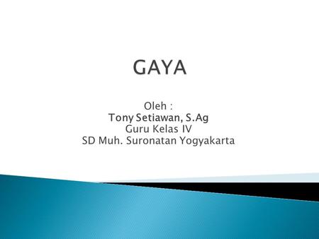 Oleh : Tony Setiawan, S.Ag Guru Kelas IV SD Muh. Suronatan Yogyakarta.