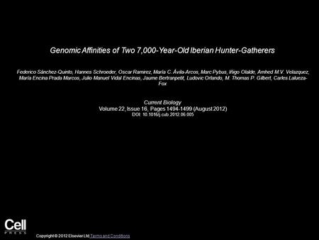 Genomic Affinities of Two 7,000-Year-Old Iberian Hunter-Gatherers Federico Sánchez-Quinto, Hannes Schroeder, Oscar Ramirez, María C. Ávila-Arcos, Marc.