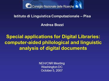 Special applications for Digital Libraries: computer-aided philological and linguistic analysis of digital documents Istituto di Linguistica Computazionale.