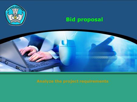 Bid proposal Analyze the project requirements. Teknologi Informasi dan Komunikasi Hal.: 2Isikan Judul Halaman Analyze the project requirements Understanding.