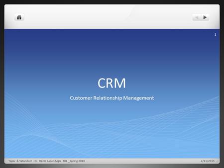 CRM Customer Relationship Management 1 Yapar & Vatandost - Dr. Deniz Aksen Mgis. 301 _Spring 20104/11/2015.