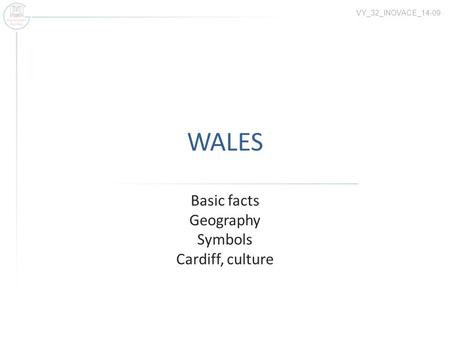 WALES Basic facts Geography Symbols Cardiff, culture VY_32_INOVACE_14-09.