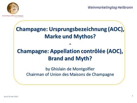 Champagne: Ursprungsbezeichnung (AOC), Marke und Mythos? - Champagne: Appellation contrôlée (AOC), Brand and Myth? by Ghislain de Montgolfier Chairman.