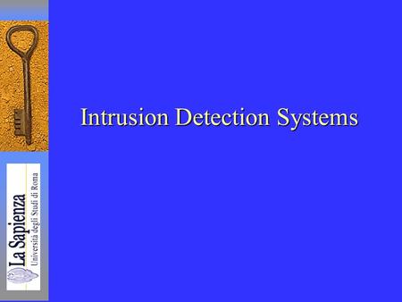 Intrusion Detection Systems. Tecniche di Sicurezza dei Sistemi2 Intrusion Detection Systems Presently there is much interest in systems, which can detect.