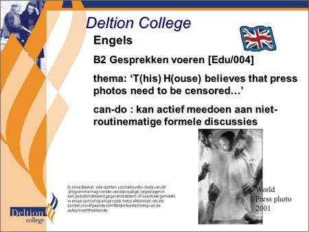Deltion College Engels B2 Gesprekken voeren [Edu/004] thema: ‘T(his) H(ouse) believes that press photos need to be censored…’ can-do : kan actief meedoen.