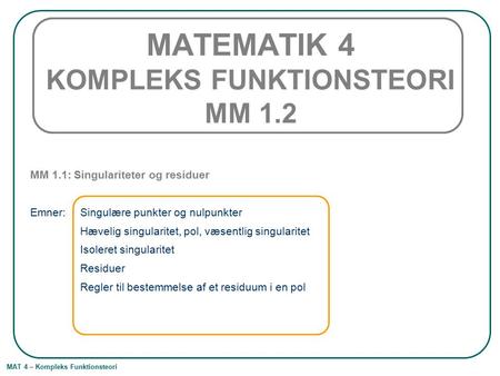 MATEMATIK 4 KOMPLEKS FUNKTIONSTEORI MM 1.2