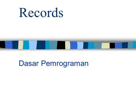 Records Dasar Pemrograman. RECORDS Record data types—a complex type that combines different data types into a single record. Sometimes called set types.