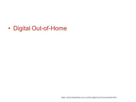 Digital Out-of-Home https://store.theartofservice.com/the-digital-out-of-home-toolkit.html.