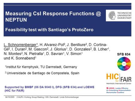 04/15/2009 | CALIFA Working Group Meeting | GSI, Darmstadt | Linda Schnorrenberger Measuring CsI Response NEPTUN Feasibility test with Santiago’s.