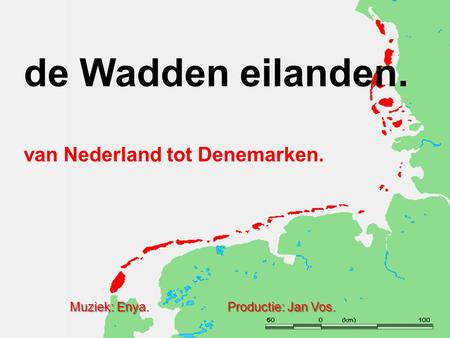 de Wadden eilanden. van Nederland tot Denemarken. Muziek: Enya. Productie: Jan Vos.