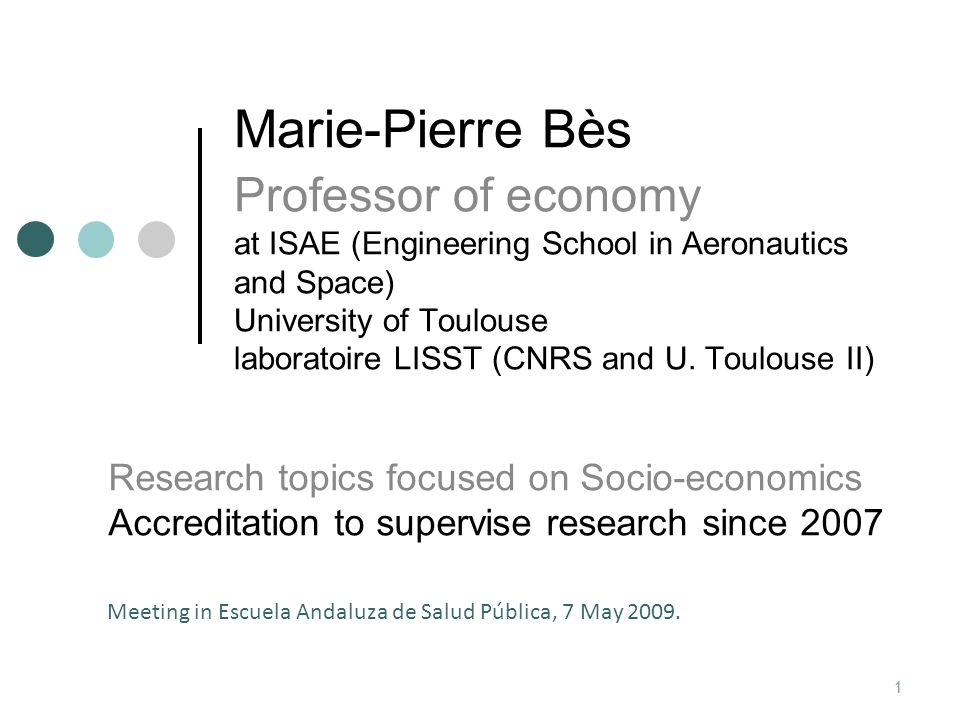 1 Marie-Pierre Bès Professor of economy at ISAE (Engineering School in  Aeronautics and Space) University of Toulouse laboratoire LISST (CNRS and  U. Toulouse. - ppt download