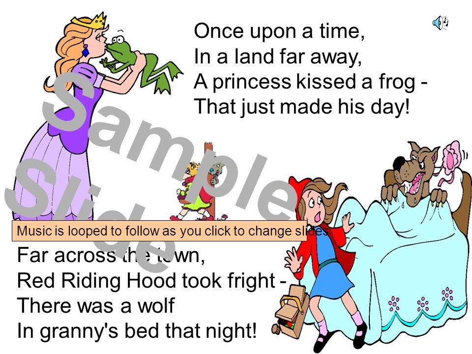 Far across the town, Red Riding Hood took fright - There was a wolf In  granny's bed that night! Once upon a time, In a land far away, A princess  kissed. -
