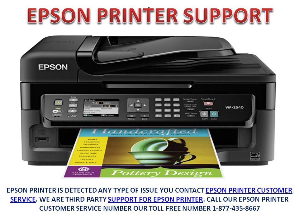 EPSON IS DETECTED ANY TYPE OF ISSUE YOU CONTACT EPSON PRINTER CUSTOMER SERVICE. WE ARE THIRD PARTY SUPPORT FOR PRINTER. CALL OUR EPSON. - ppt download
