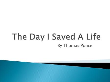 The Day I Saved A Life by Thomas Ponce Language Arts StudySync