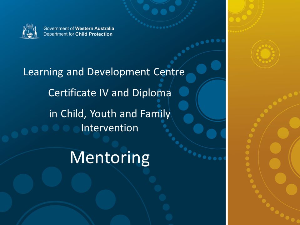 Learning And Development Centre Certificate Iv And Diploma In Child Youth And Family Intervention Mentoring Ppt Download