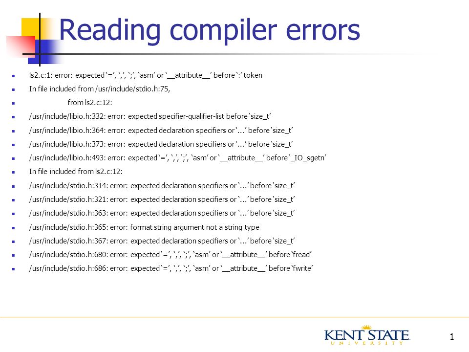 1 Reading compiler errors ls2.c:1: error: expected '=', ',', ';', 'asm' or ' __attribute__' before ':' token In file included from  /usr/include/stdio.h:75, - ppt download