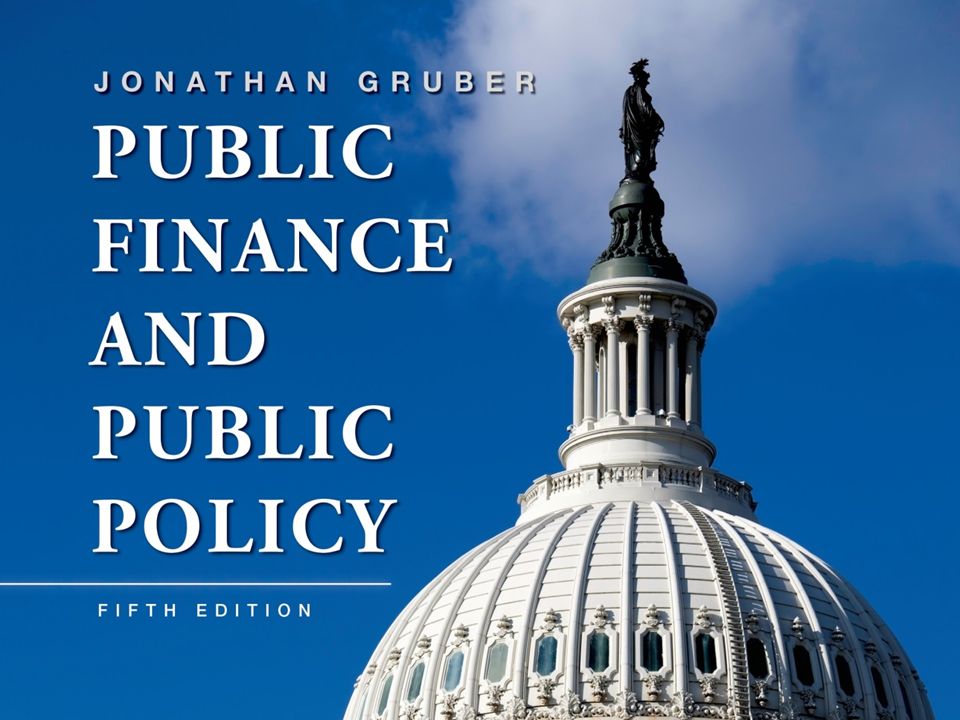 1 Of 47 Public Finance And Public Policy Jonathan Gruber Fifth Edition Copyright C 2016 Worth Publisherscopyright C 2010 Worth Publishers Ppt Download