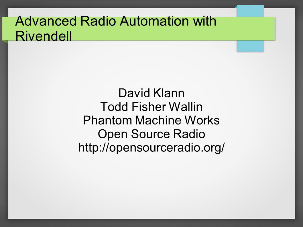 Advanced Radio Automation with Rivendell David Klann Todd Fisher Wallin  Phantom Machine Works Open Source Radio - ppt download