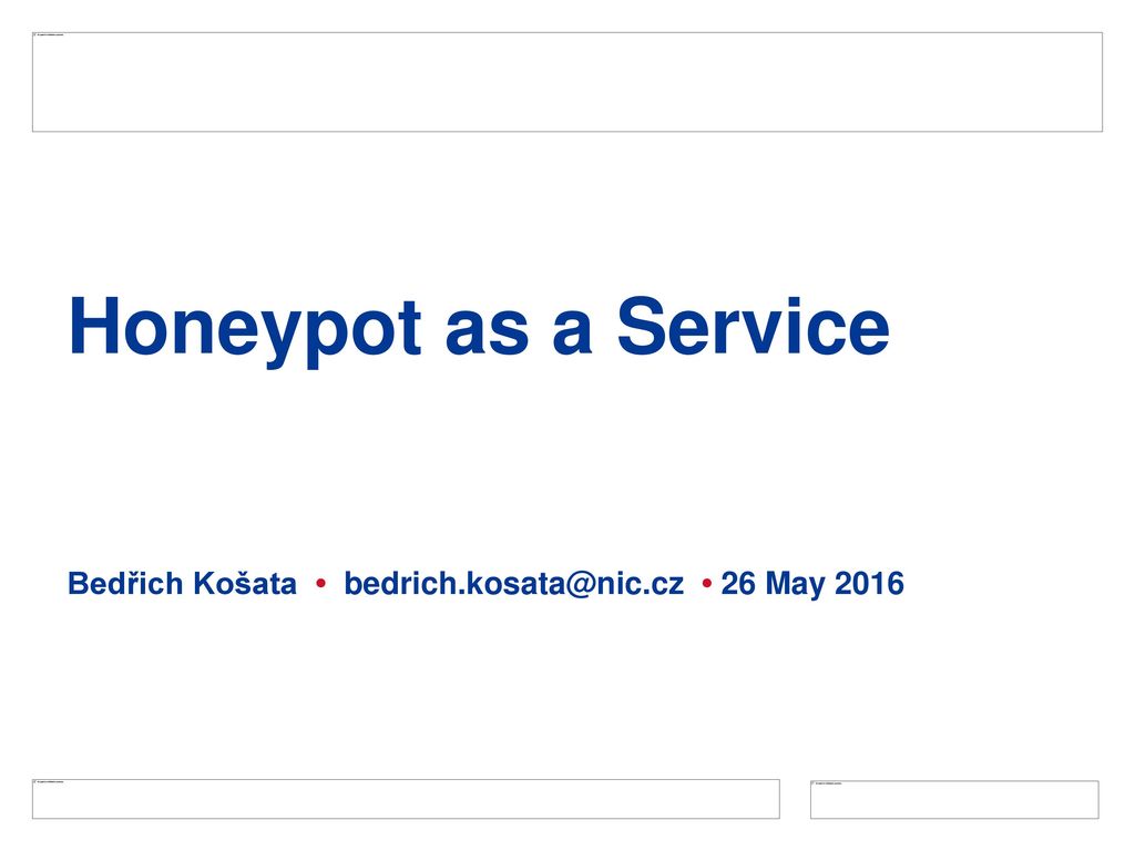 Honeypot as a Service Bedřich Košata • • 26 May ppt download