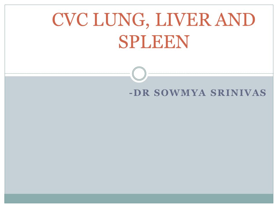 Cvc Lung Liver And Spleen Ppt Video Online Download