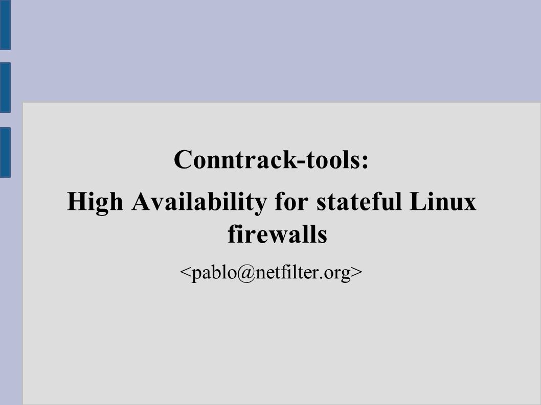Conntrack-tools: High Availability for stateful Linux firewalls. - ppt  download