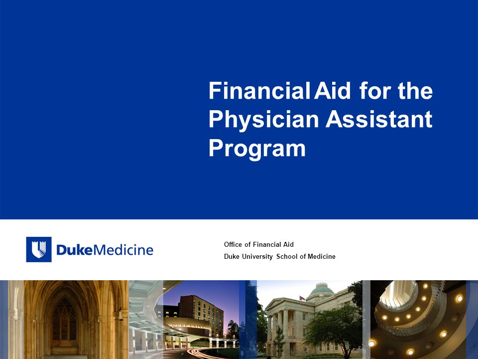Office of Financial Aid Duke University School of Medicine Financial Aid  for the Physician Assistant Program. - ppt download