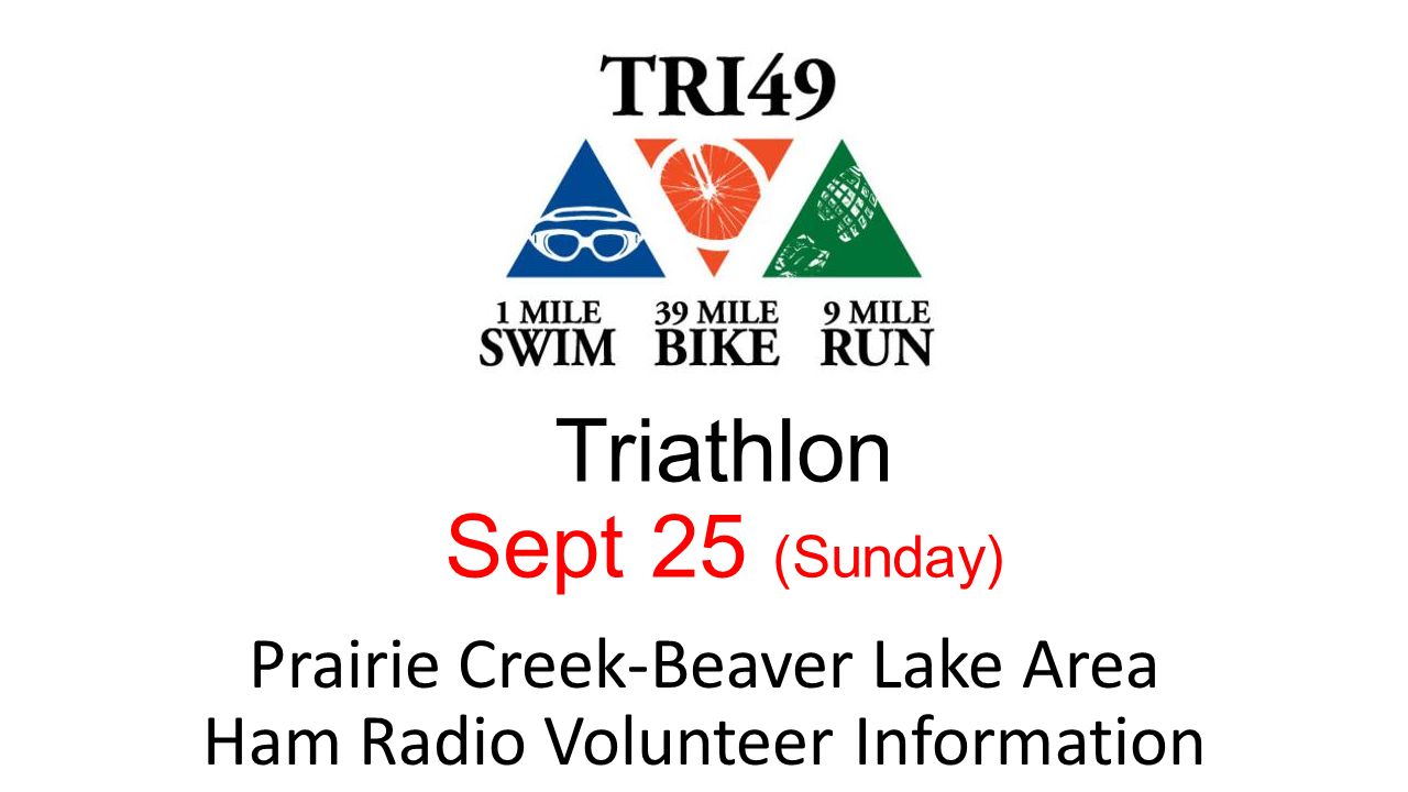 Triathlon Sept 25 (Sunday) Prairie Creek-Beaver Lake Area Ham Radio  Volunteer Information. - ppt download