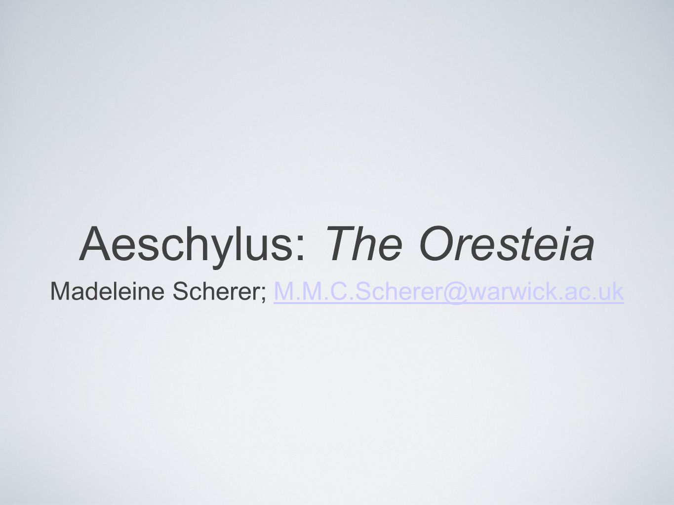 Aeschylus: The Oresteia Madeleine Scherer; - ppt download