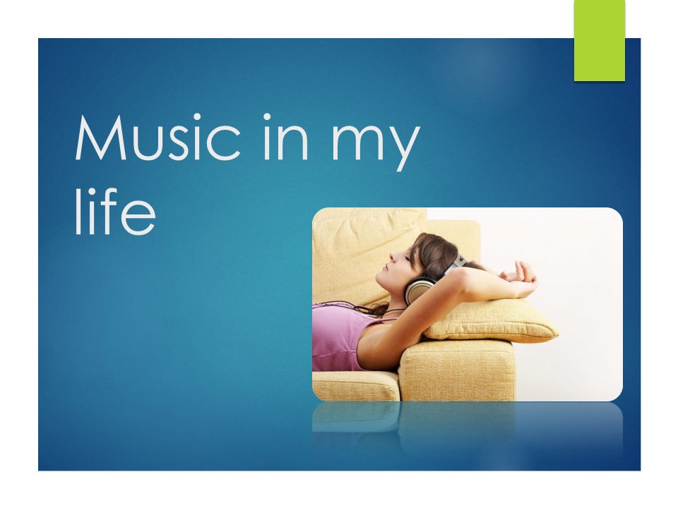 Music In My Life I Love Music I Think People Can Not Live Without It We Can Hear Music Everywhere In The Streets And At Home Over The Radio And