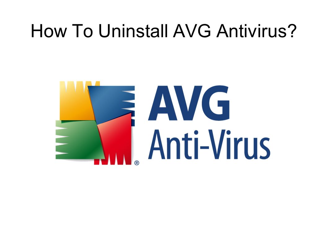 How To Uninstall AVG Antivirus?. Restart Your Computer And Log Into Windows  As A User With Administrative Account Please restart your computer to make.  - ppt download