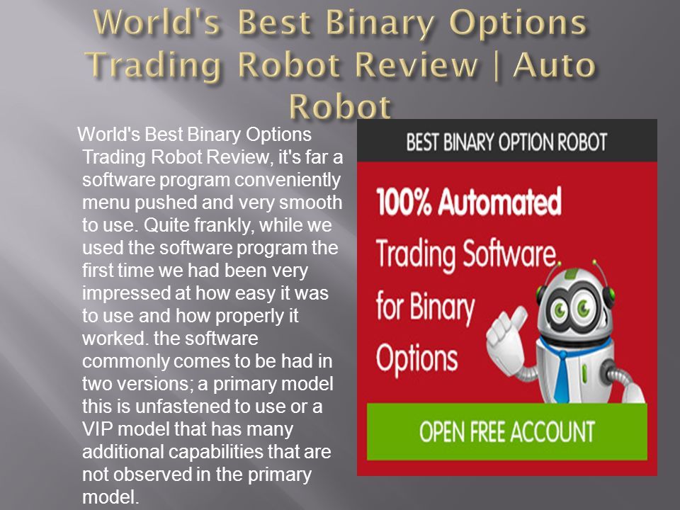 World's Best Binary Options Trading Robot Review, it's far a software  program conveniently menu pushed and very smooth to use. Quite frankly,  while we. - ppt download