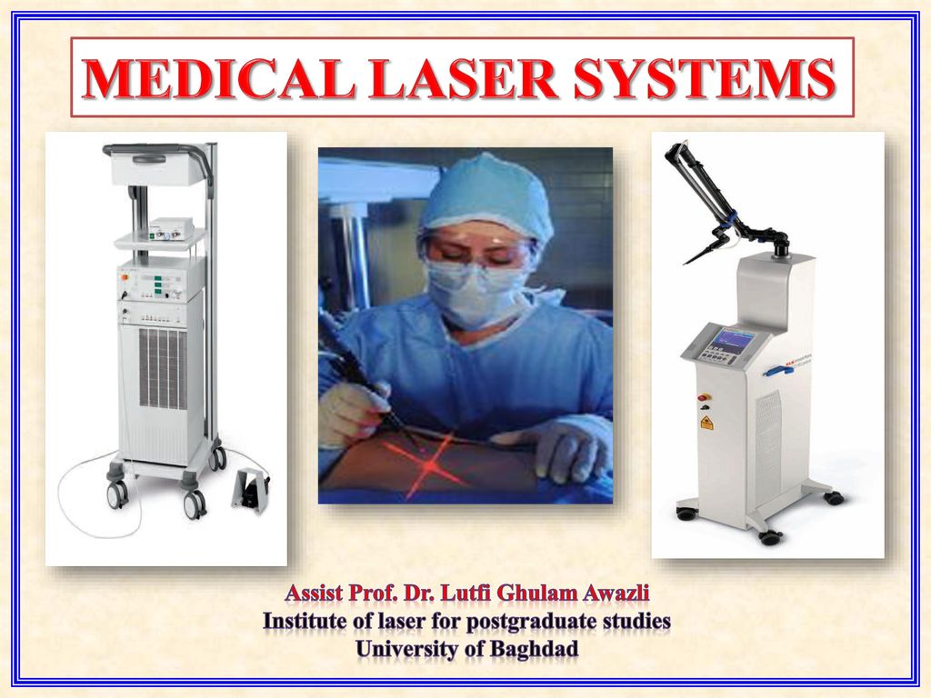 MEDICAL LASER SYSTEMS Assist Prof. Dr. Lutfi Ghulam Awazli - ppt video  online download