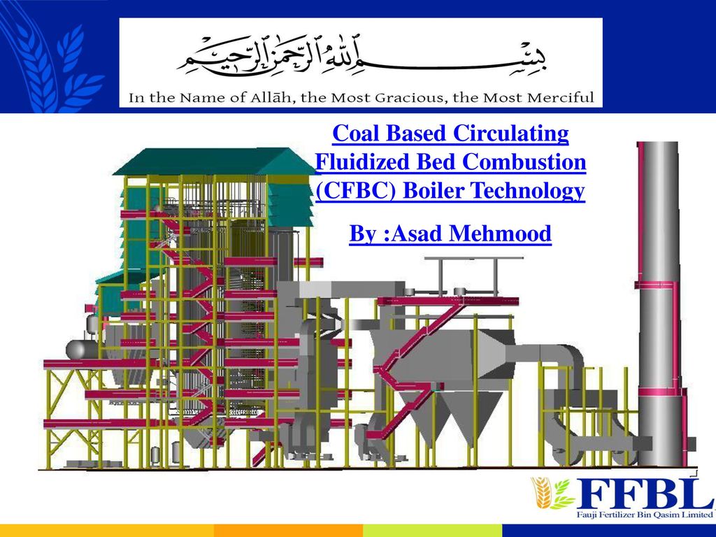CFBC BOILER UPDATE Coal Based Circulating Fluidized Bed Combustion (CFBC)  Boiler Technology By :Asad Mehmood. - ppt video online download