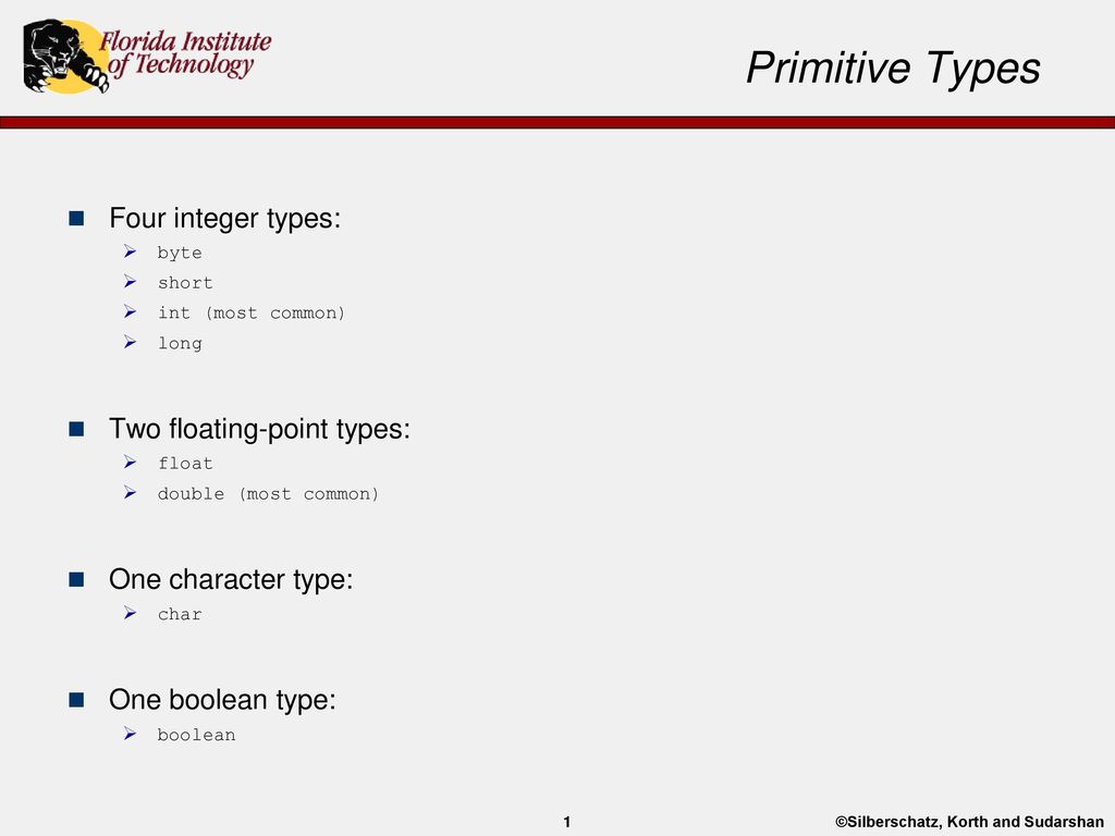 Primitive Types Four integer types: Two floating-point types: - ppt download