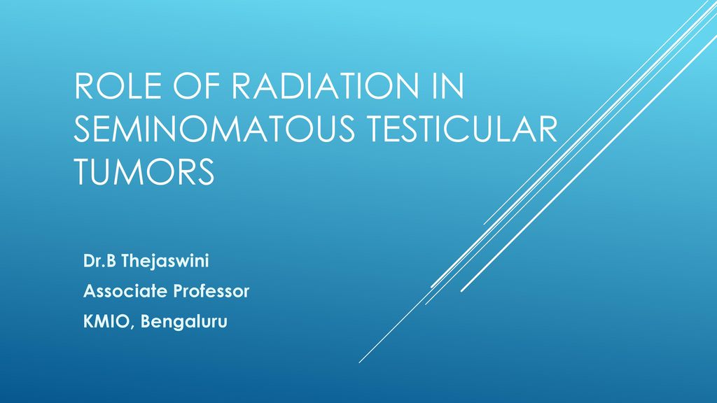 ROLE OF RADIATION IN SEMINOMATOUS TESTICULAR TUMORS - ppt video online  download