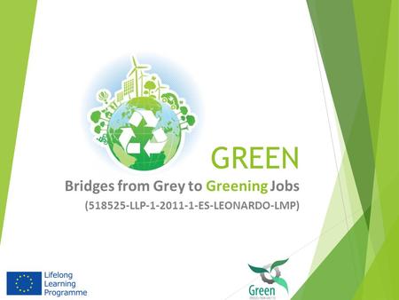 GREEN Bridges from Grey to Greening Jobs (518525-LLP-1-2011-1-ES-LEONARDO-LMP)