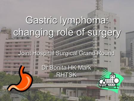 Gastric lymphoma: changing role of surgery