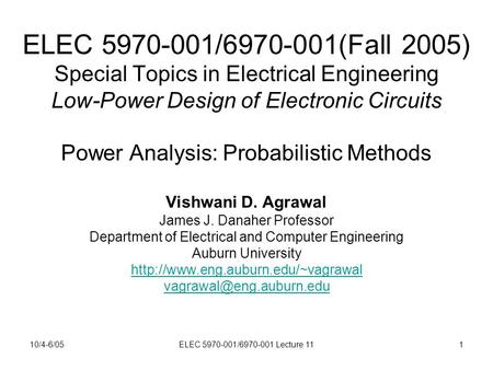 10/4-6/05ELEC 5970-001/6970-001 Lecture 111 ELEC 5970-001/6970-001(Fall 2005) Special Topics in Electrical Engineering Low-Power Design of Electronic Circuits.