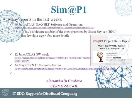 Alessandro Di Girolamo CERN IT-SDC-OL  Many reports in the last weeks: 4 th July ATLAS DAQ/HLT Software and Operations (https://indico.cern.ch/getFile.py/access?contribId=3&resId=1&materialId=slides&confId=261227)https://indico.cern.ch/getFile.py/