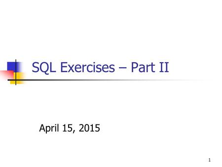 SQL Exercises – Part II April 11, 2017.