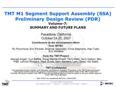 TMT.OPT.PRE.07.062.REL01 HPS-280001-0105 – Volume-7 – October 24-25 2007 – Slide 1 TMT M1 Segment Support Assembly (SSA) Preliminary Design Review (PDR)