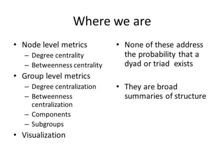 Where we are Node level metrics Group level metrics Visualization