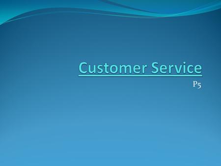 Customer Service P5.