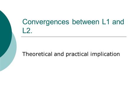 Convergences between L1 and L2. Theoretical and practical implication.