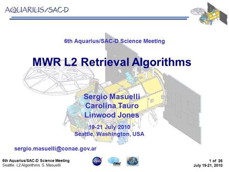 6th Aquarius/SAC-D Science Meeting Seattle. L2 Algorithms. S. Masuelli 1 of 26 July 19-21, 2010 6th Aquarius/SAC-D Science Meeting 19-21 July 2010 Seattle,