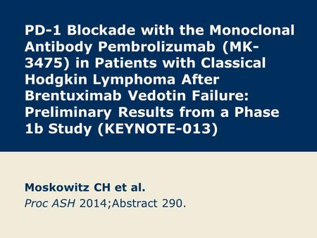 Moskowitz CH et al. Proc ASH 2014;Abstract 290.