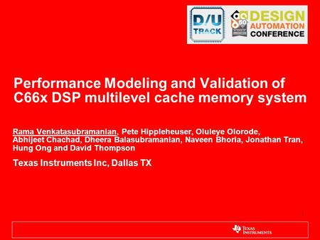 Performance Modeling and Validation of C66x DSP multilevel cache memory system Rama Venkatasubramanian, Pete Hippleheuser, Oluleye Olorode, Abhijeet Chachad,