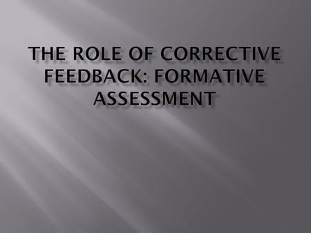 To reflect on the practice of corrective feedback in L2 writing: o What we do o Students’ views o What next? To reflect on the practice of corrective.
